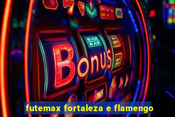 futemax fortaleza e flamengo